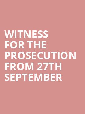 Witness for the Prosecution from 27th September at London County Hall